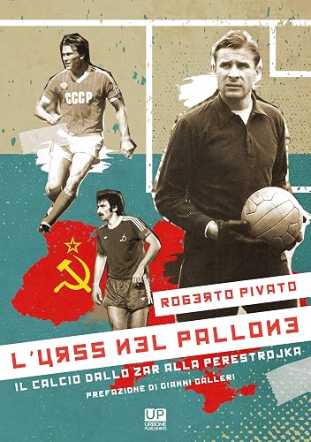 L'URSS nel pallone. Il calcio dallo Zar alla Perestrojka