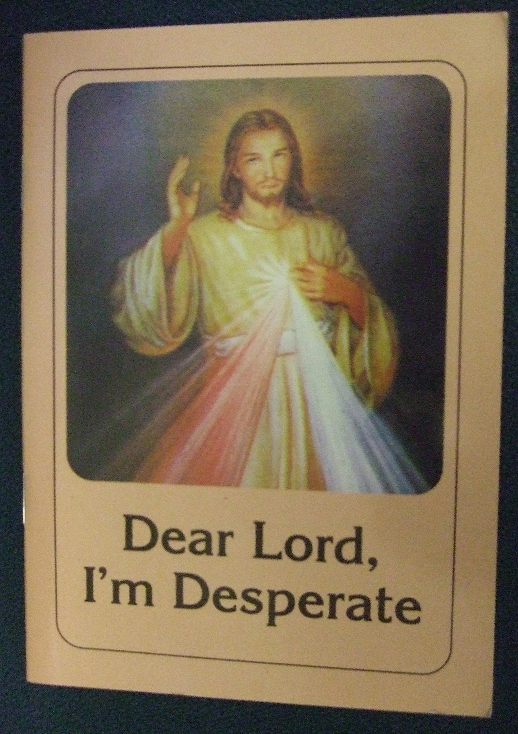 Dear Lord, I'm Desperate