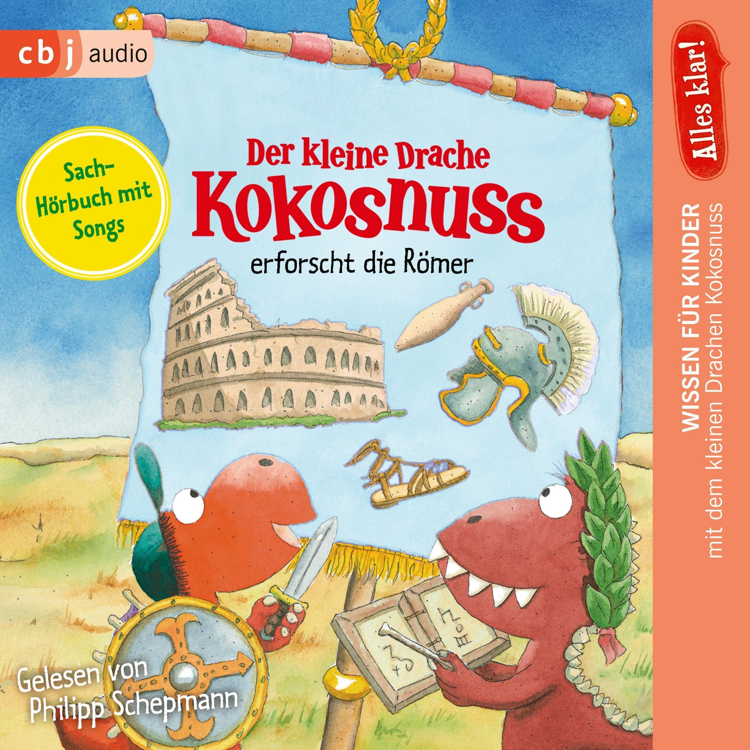 Alles klar! Der kleine Drache Kokosnuss erforscht die Römer: Der kleine Drache Kokosnuss - Sachhörbuch 6