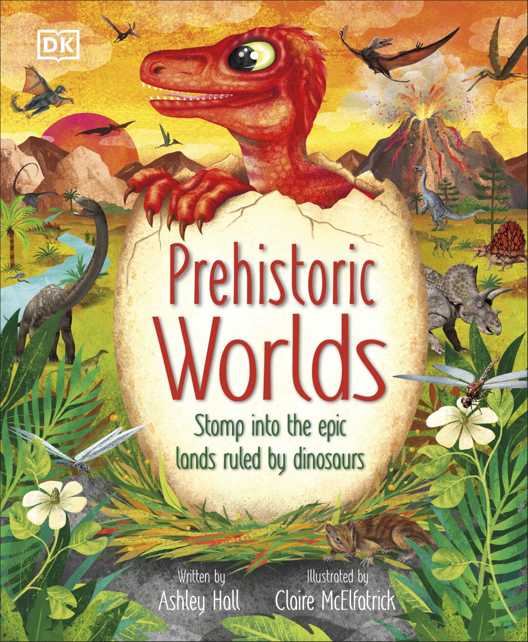 Prehistoric Worlds: Stomp Into the Epic Lands Ruled by Dinosaurs (The Magic and Mystery of the Natural World)