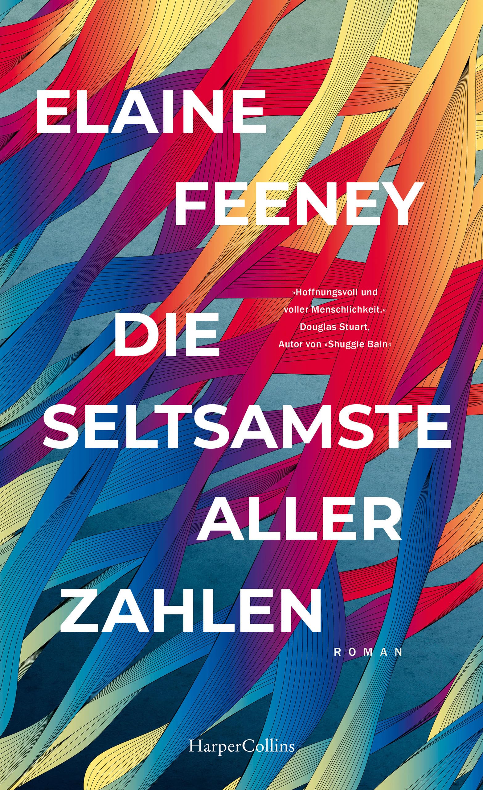 Die seltsamste aller Zahlen: Roman | Herzerwärmend und tiefgründig – Auf der Longlist des Booker Prize 2023 | Für Leser von Douglas Stuarts »Shuggie Bain« und Ann Napolitanos »Hallo, du Schöne«