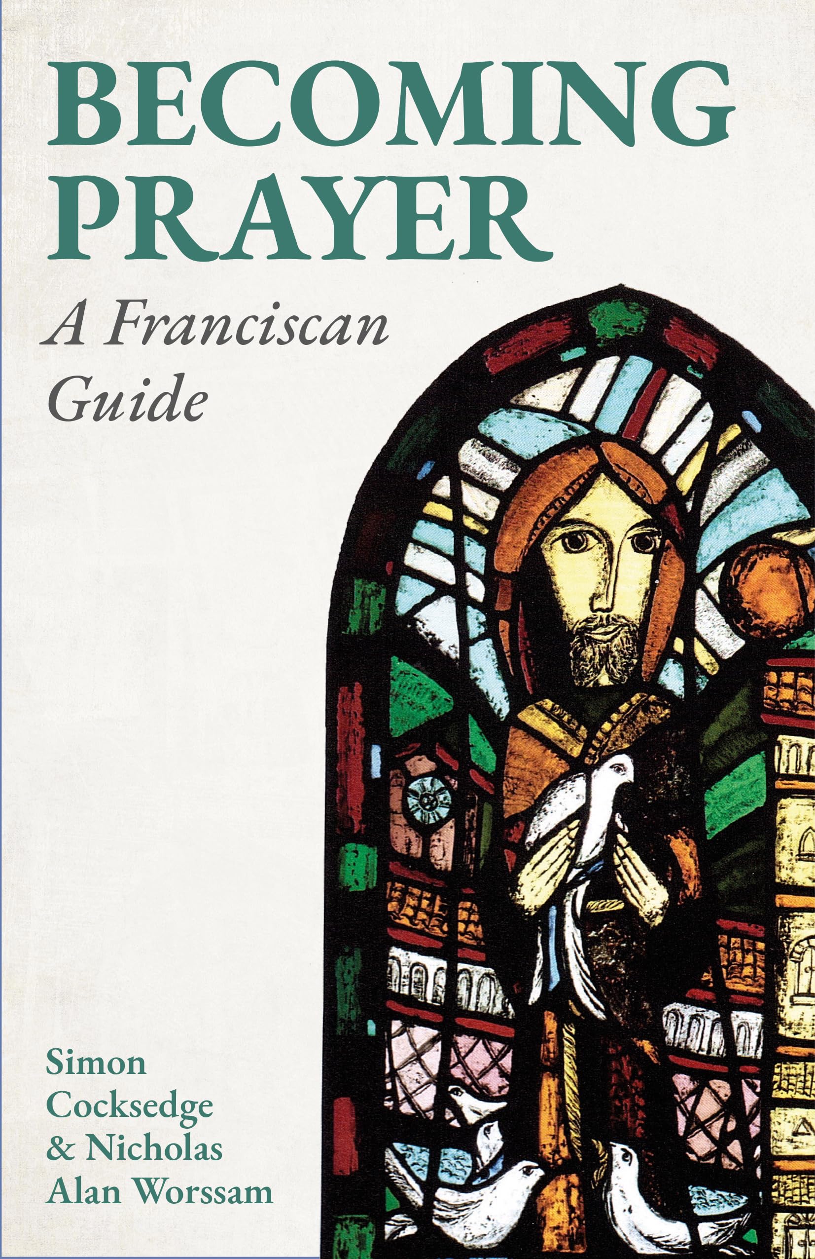 Becoming Prayer: A Franciscan Guide. c*cksedge, c*cksedge, ssf, 9781786226198**