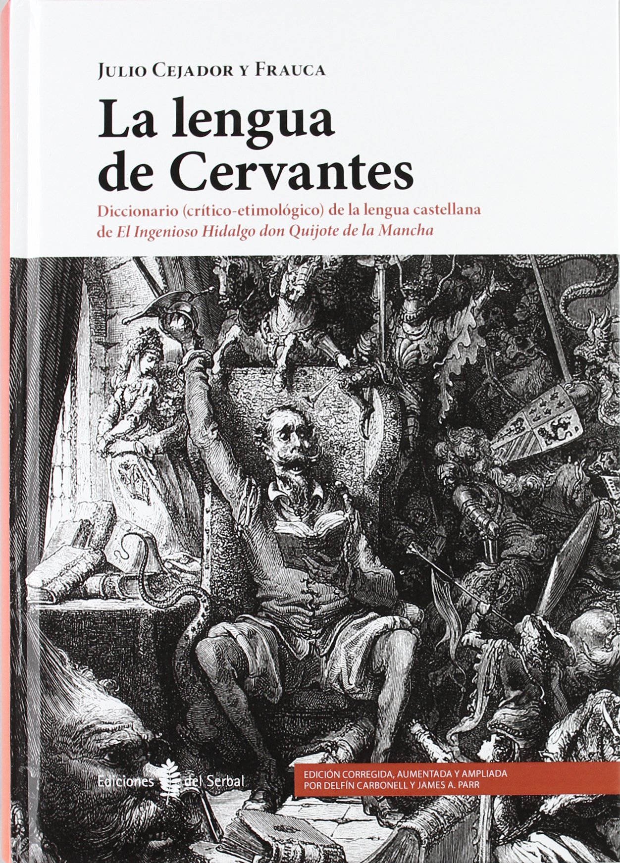 La lengua de Cervantes: Diccionario (Crítico-etimológico) de la lengua castellana de el ingenioso hidalgo Don Quijote de la Mancha (Lexicografía)