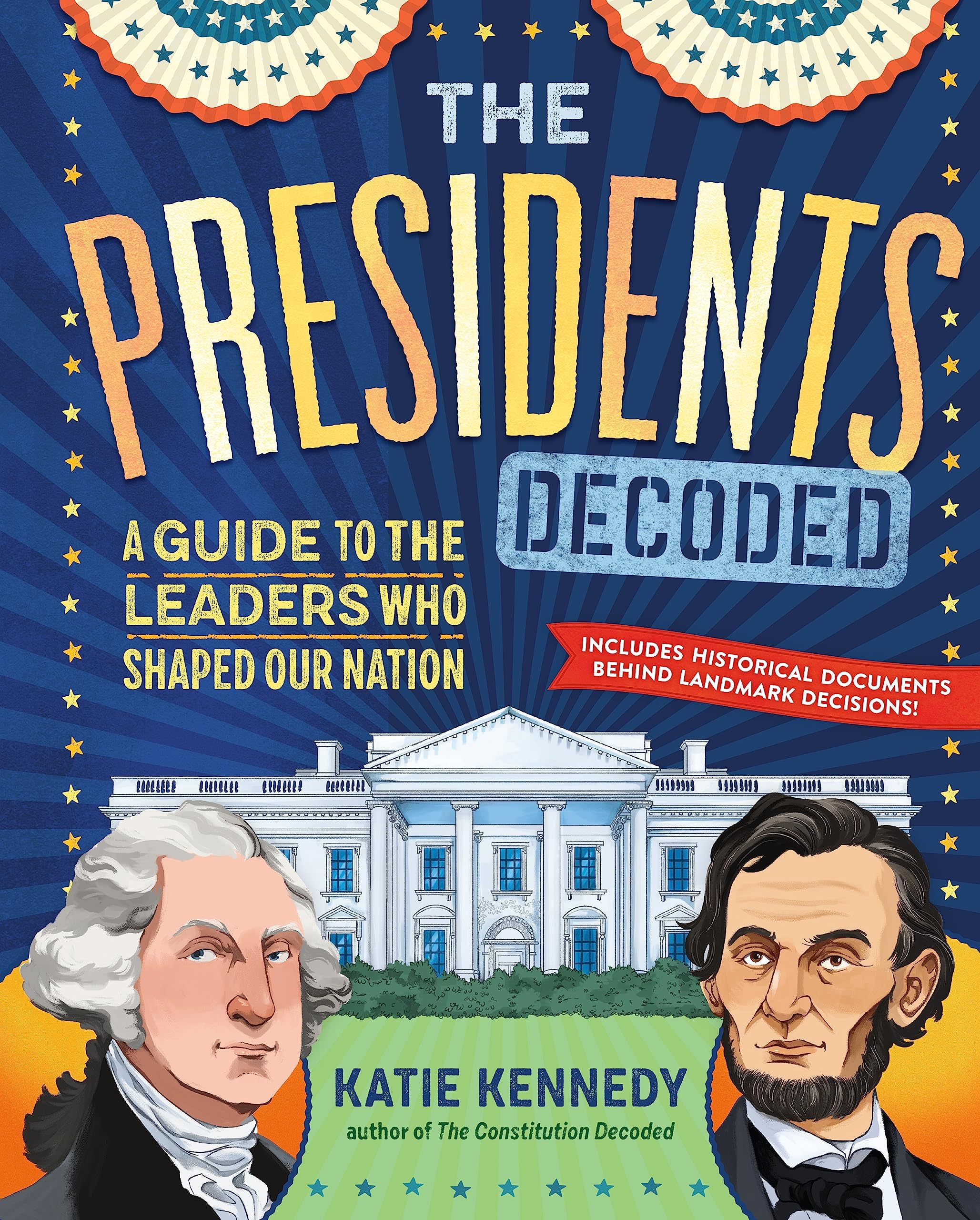 Workman The Presidents Decoded: A Guide to the Leaders Who Shaped Our Nation