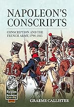 Napoleon’s Conscripts: Conscription and the French Army, 1798-1815 (From Reason to Revolution 1721-1815)