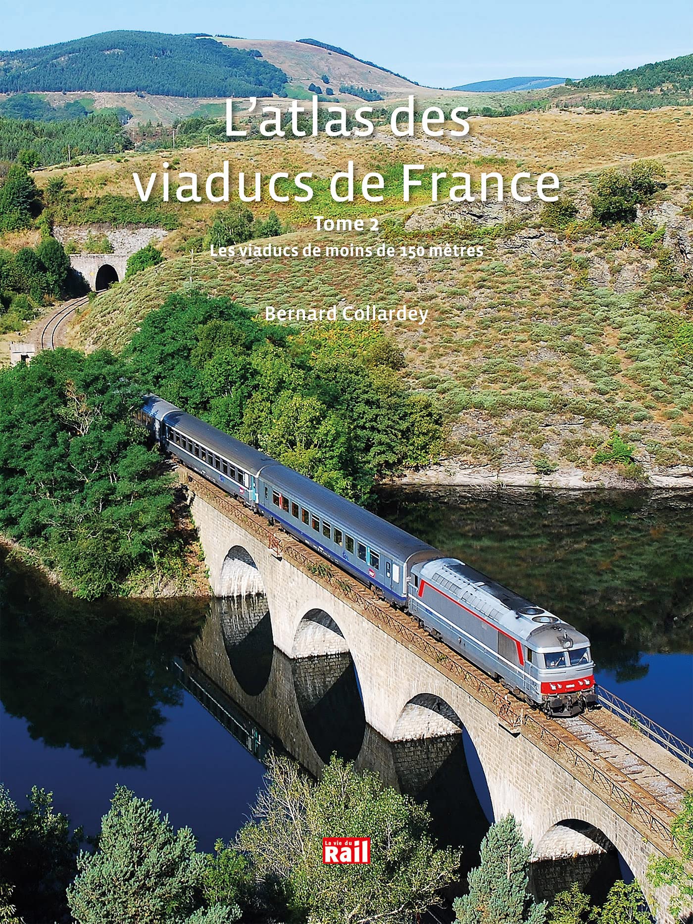 L'atlas des viaducs de France Tome 2: Les viaducs de moins de 150 mètres