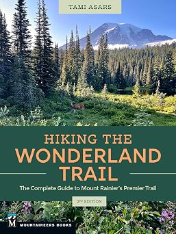 Hiking the Wonderland Trail The Complete Guide to Mount Rainiers Premier Trail