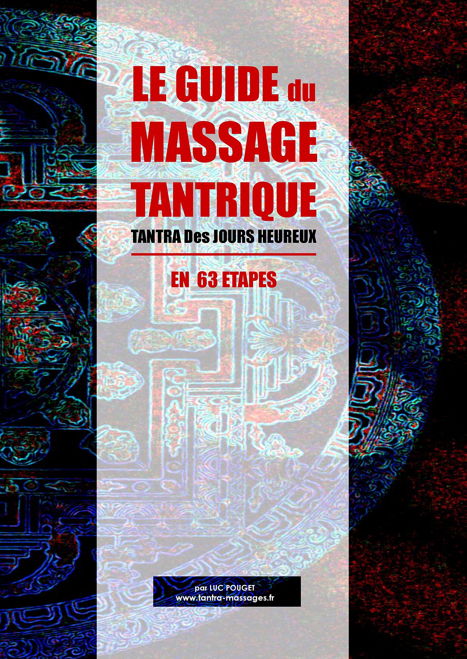 Le Guide du Massage Tantrique: Tantra des jours heureux