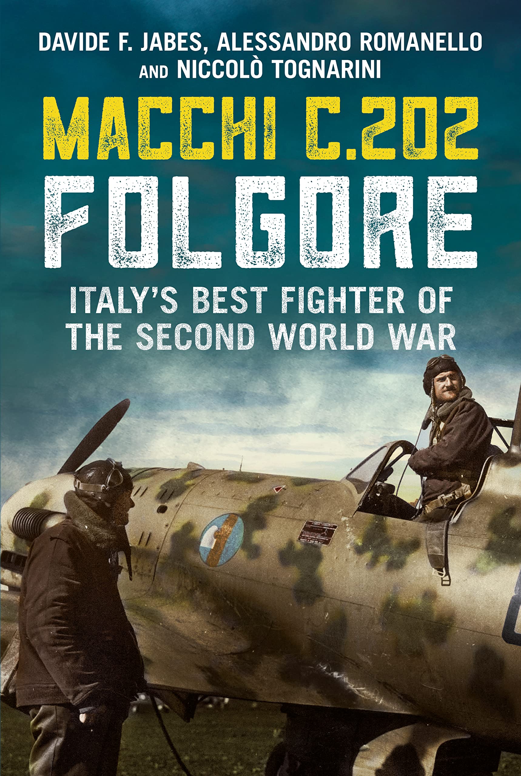 Macchi C.202 Folgore : Italy's Best Fighter of the Second World War