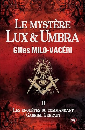 Le mystère Lux &amp; Umbra: T2 - Les Enquêtes Du Commandant Gabriel Gerfaut