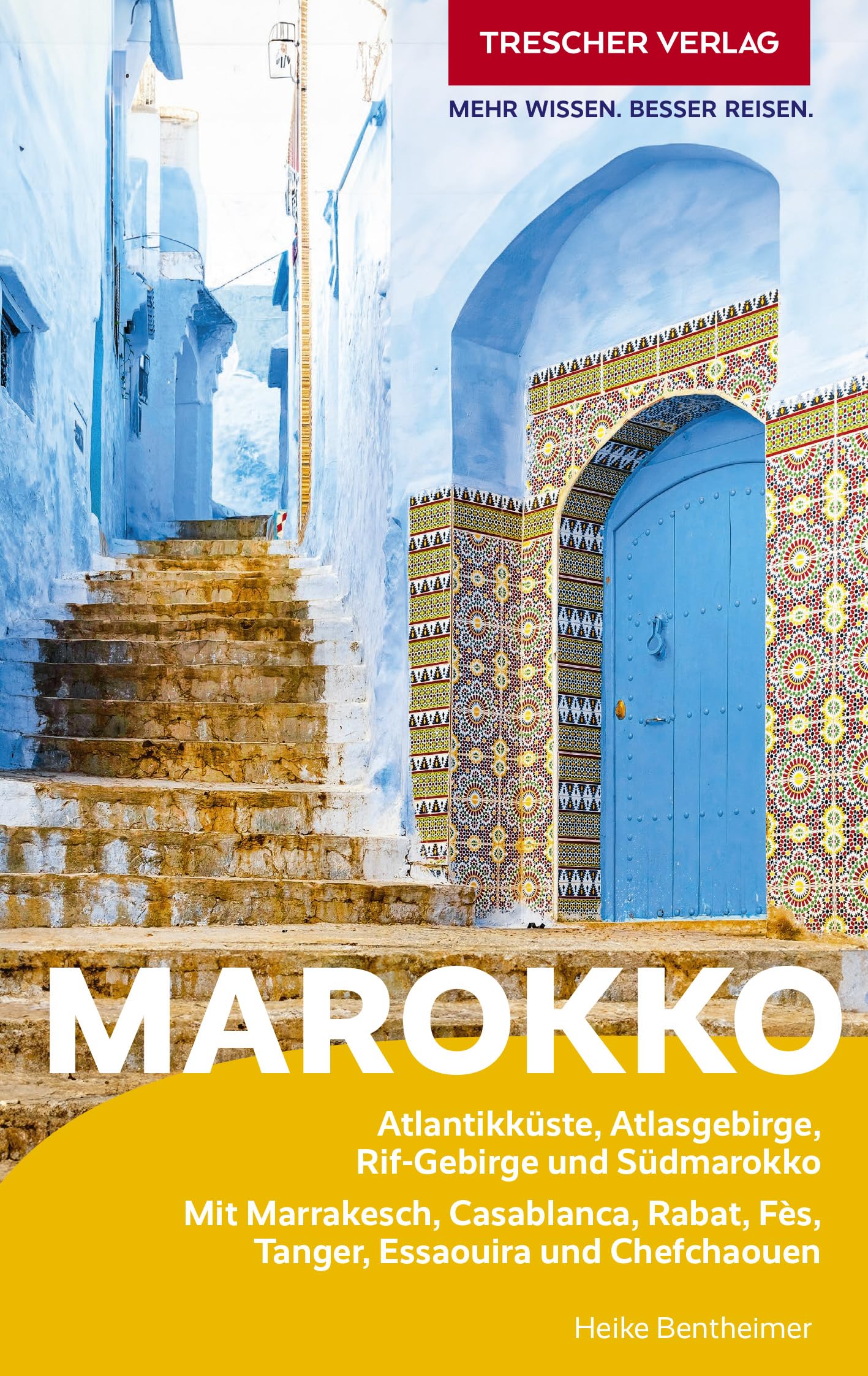 Trescher Reiseführer Marokko: Sahara, Atlas-Gebirge und Atlantikküste – Die schönsten Regionen Marokkos
