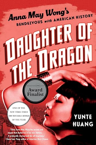 Daughter of the Dragon: Anna May Wong’s Rendezvous With American History