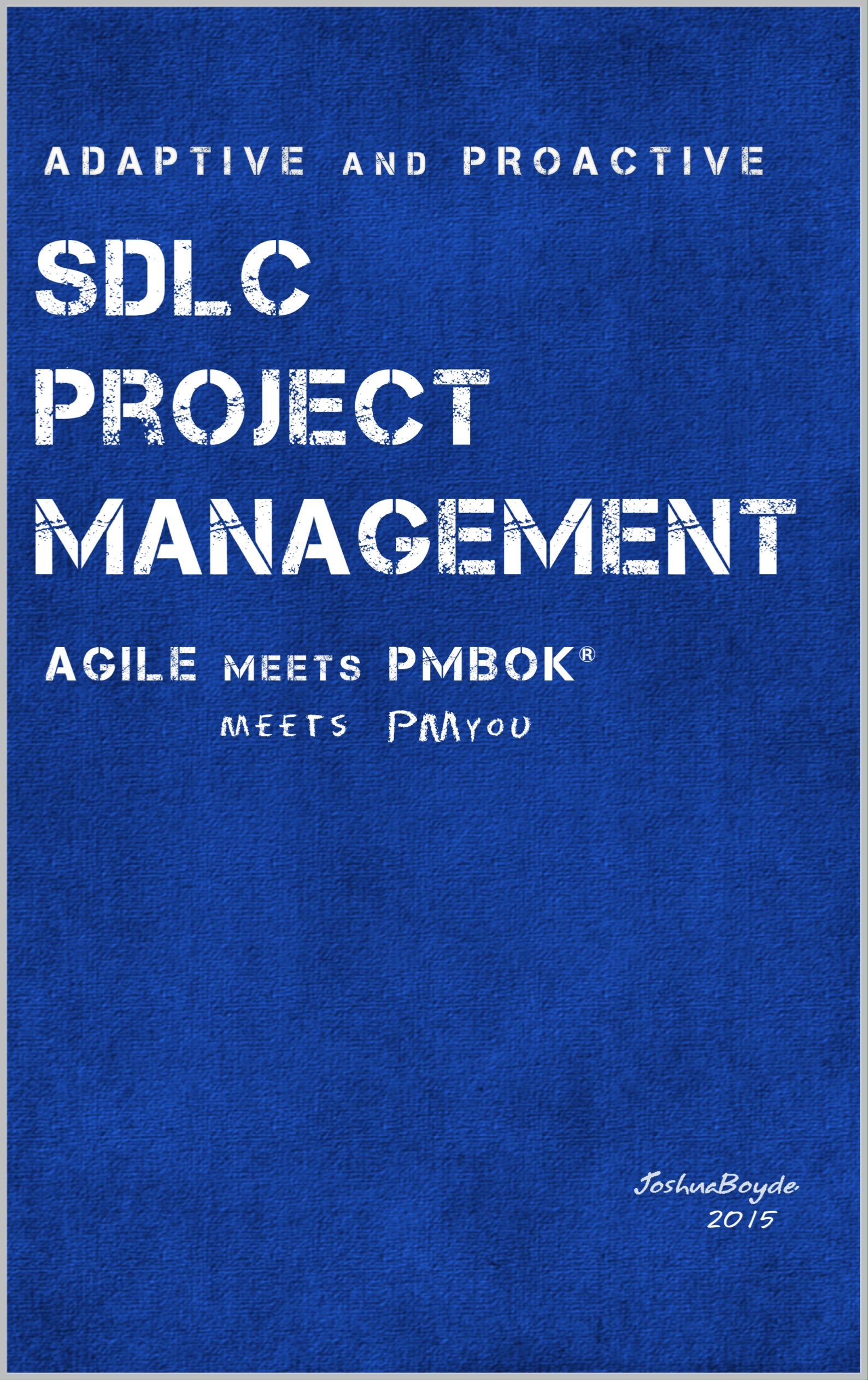 Adaptive & Proactive SDLC Project Management: Agile meets PMBOK, meets PM you
