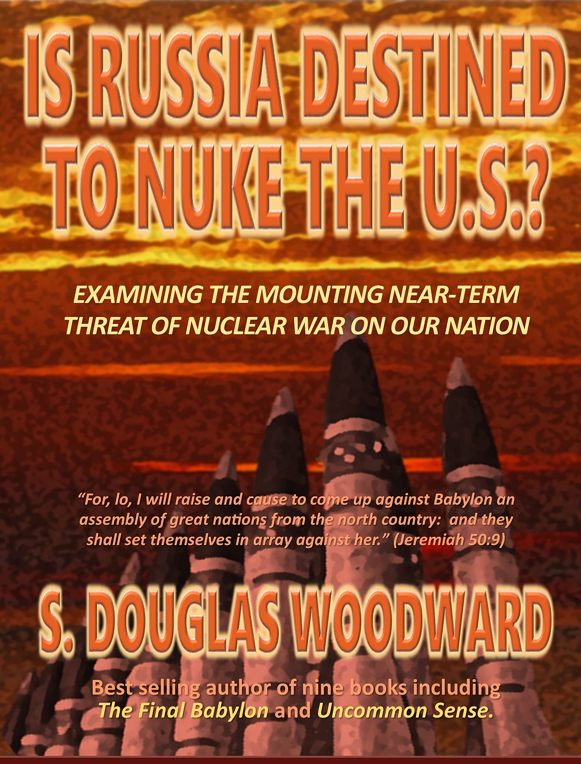 Is Russia Destined to Nuke the U.S.?: Examining the Mounting Near-Term Threat of Nuclear War on Our Nation