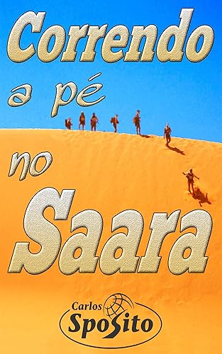 Correndo a Pé no Saara: 230 km de areia e dunas na Marathon des Sables