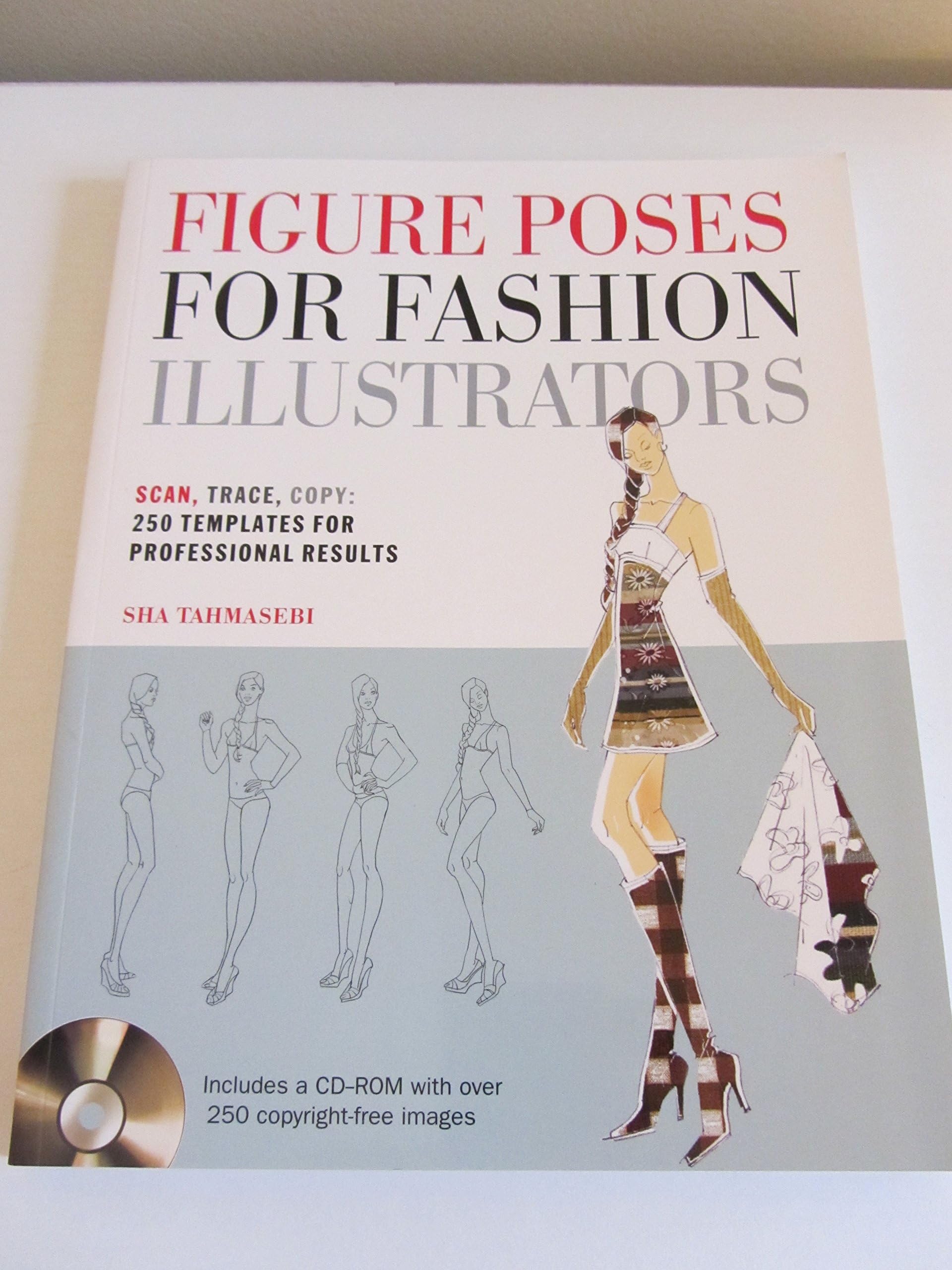 Figure Poses for Fashion Illustrators: Scan, Trace, Copy: 250 Templates for Professional Results. Includes a CD-ROM with over 250 copyright-free images.