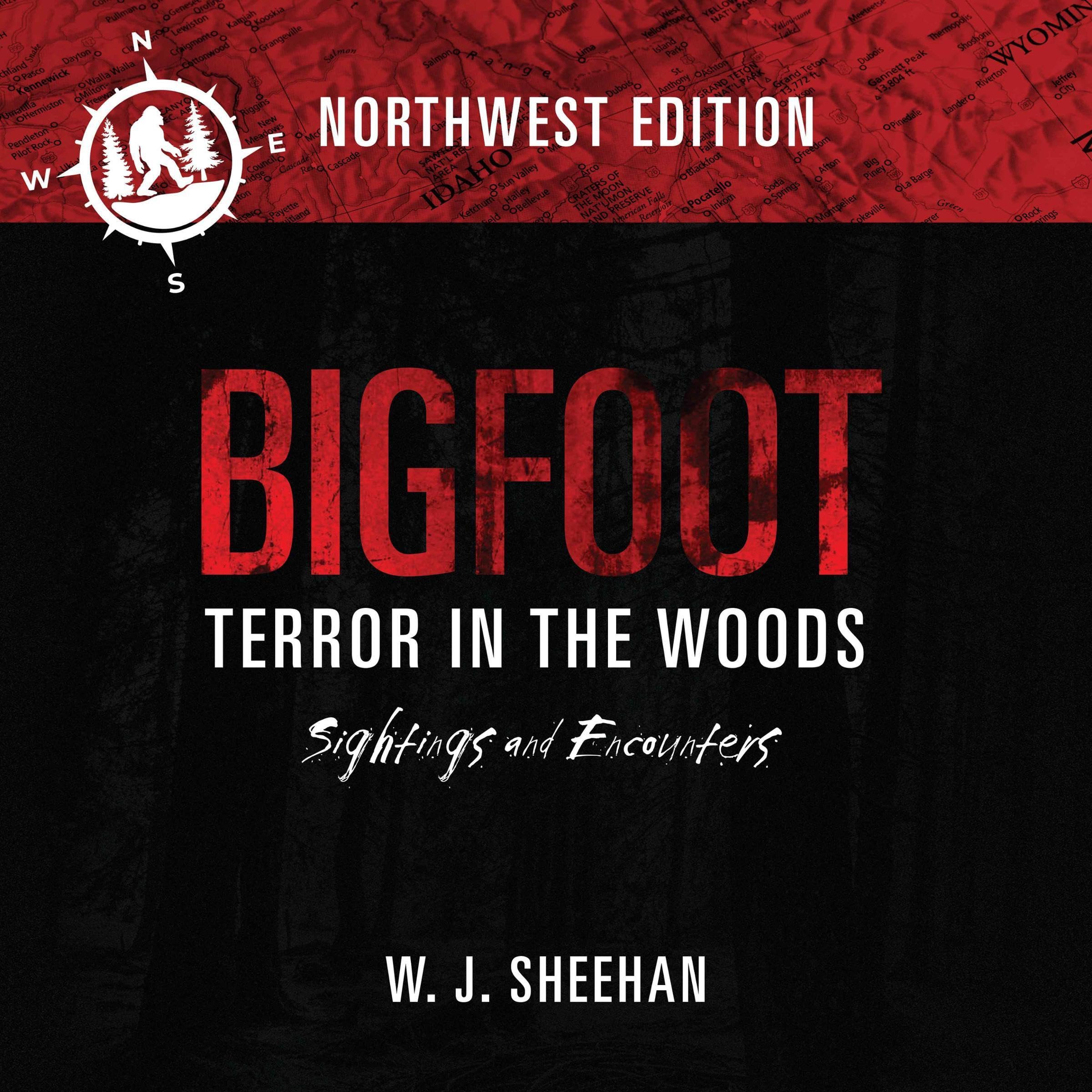 Bigfoot Terror in the Woods: Sightings and Encounters, Northwest Edition