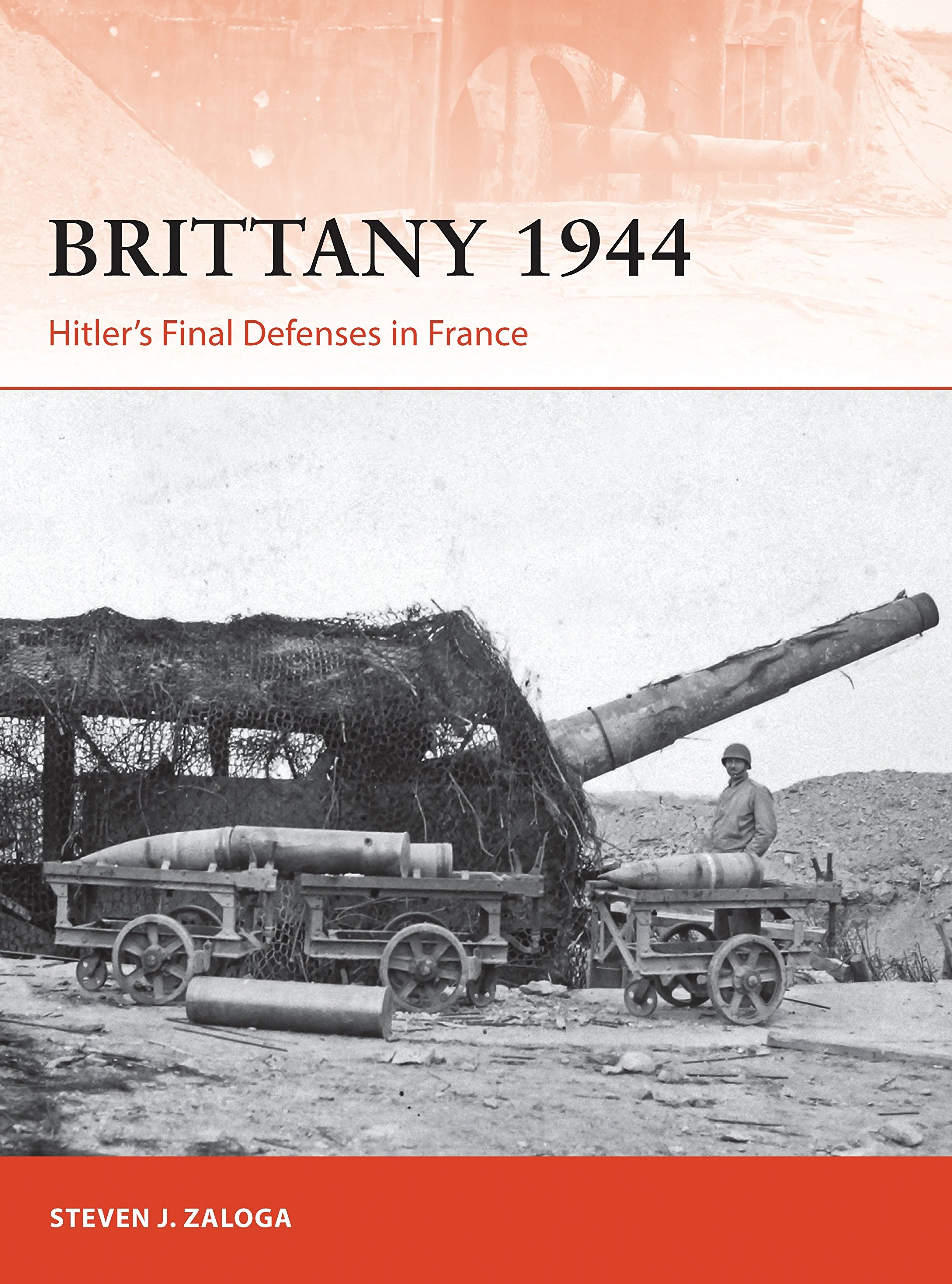 Brittany 1944: Hitler’s Final Defenses in France: 320 (Campaign)