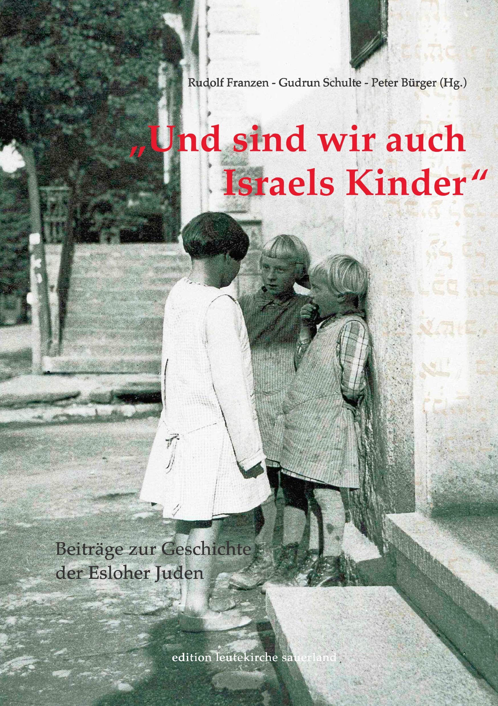 Und sind wir auch Israels Kinder: Beiträge zur Geschichte der Esloher Juden - Band I (edition leutekirche sauerland 17) (German Edition)