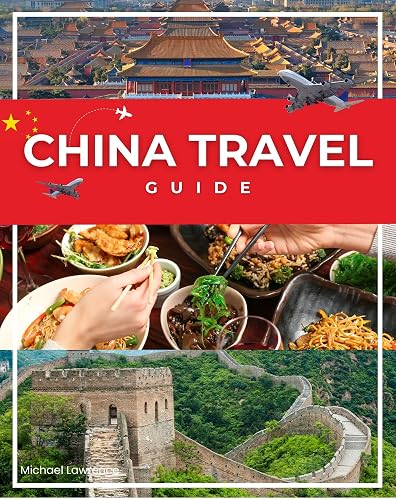 China Travel Guide 2024: Everything you need for your journey