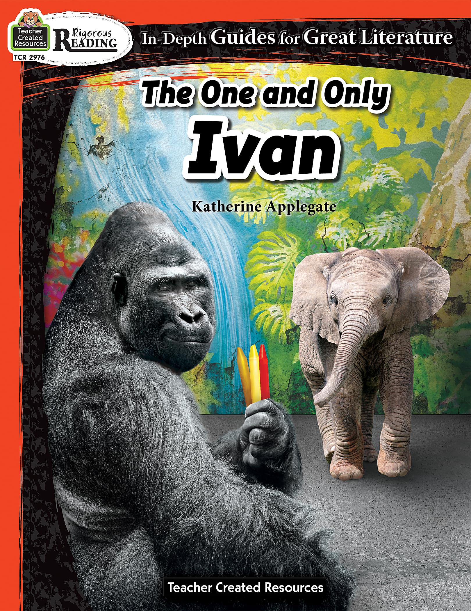 Rigorous Reading: The One and Only Ivan (In-Depth Guides for Great Literature), Grades 3-6 from Teacher Created Resources