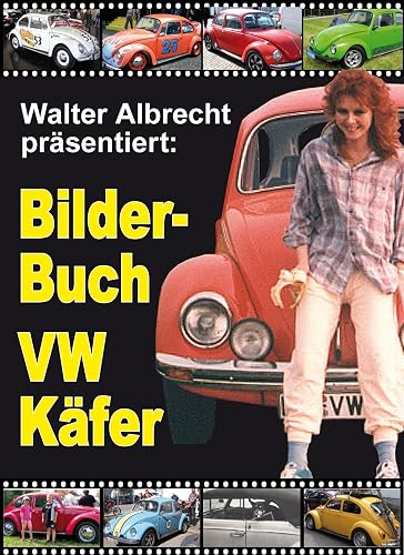 Walter Albrecht präsentiert: Bilder-Buch VW Käfer