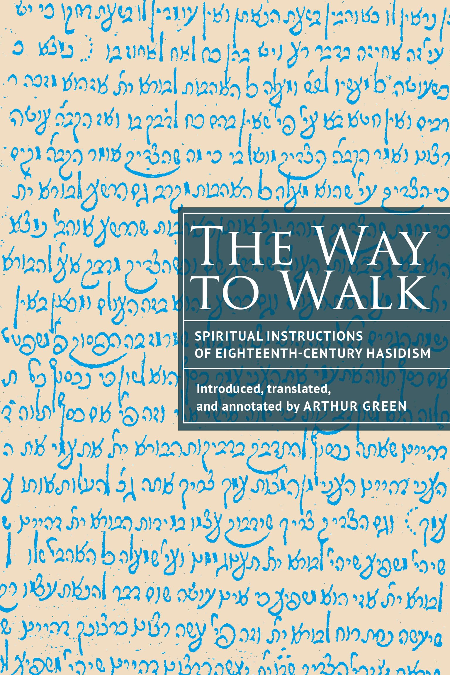 The Way to Walk: Spiritual Instructions of Eighteenth-Century Hasidism