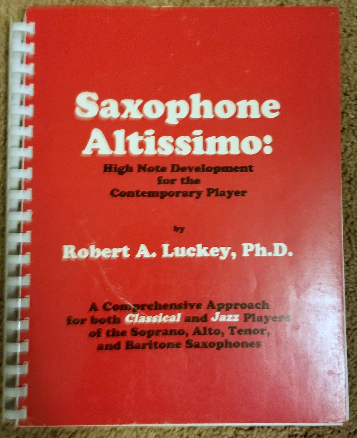 Saxophone Altissimo High Note Development for the Contemporary Player Robert A. Luckey