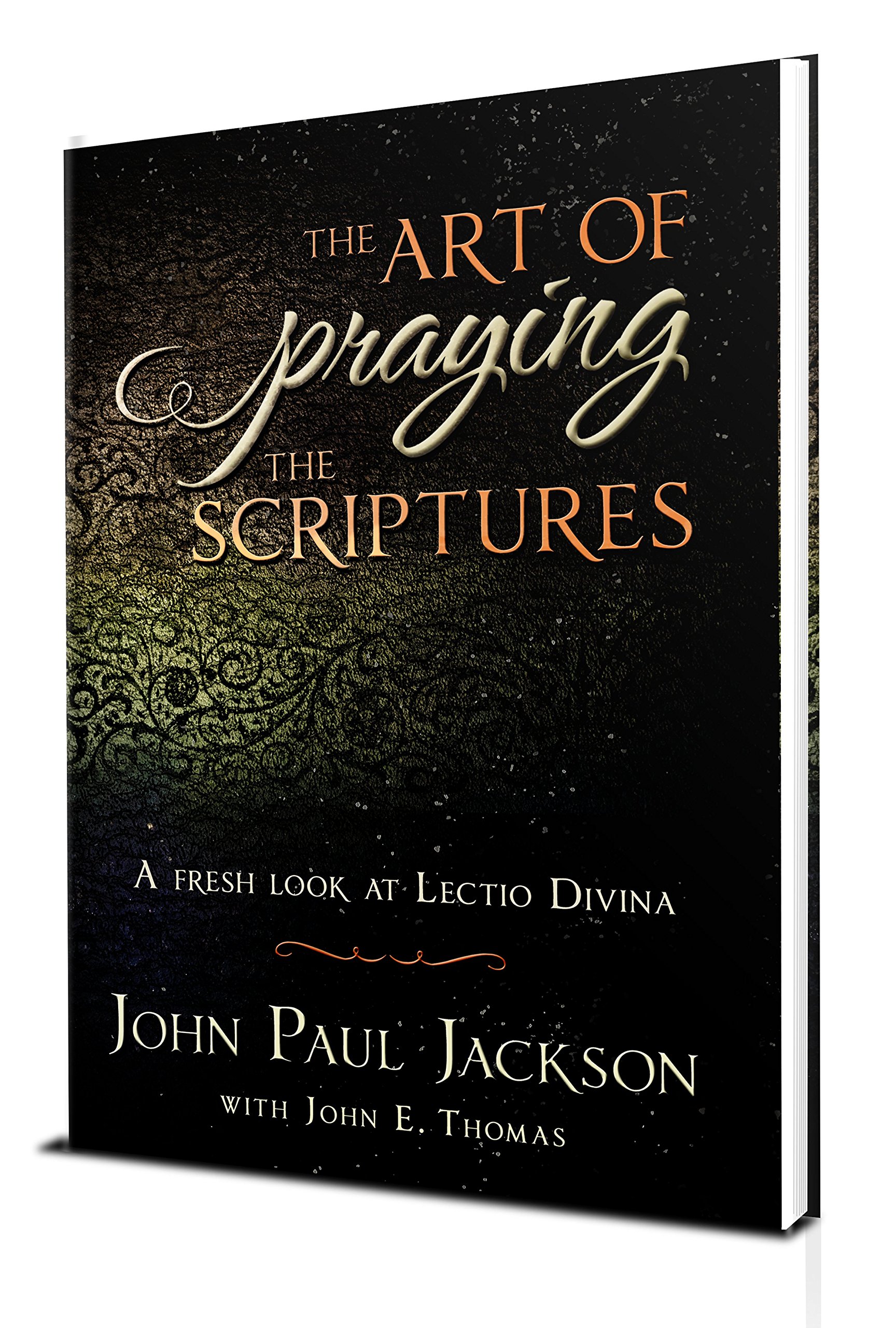 The Art of Praying The Scriptures: A Fresh Look At Lectio Divina