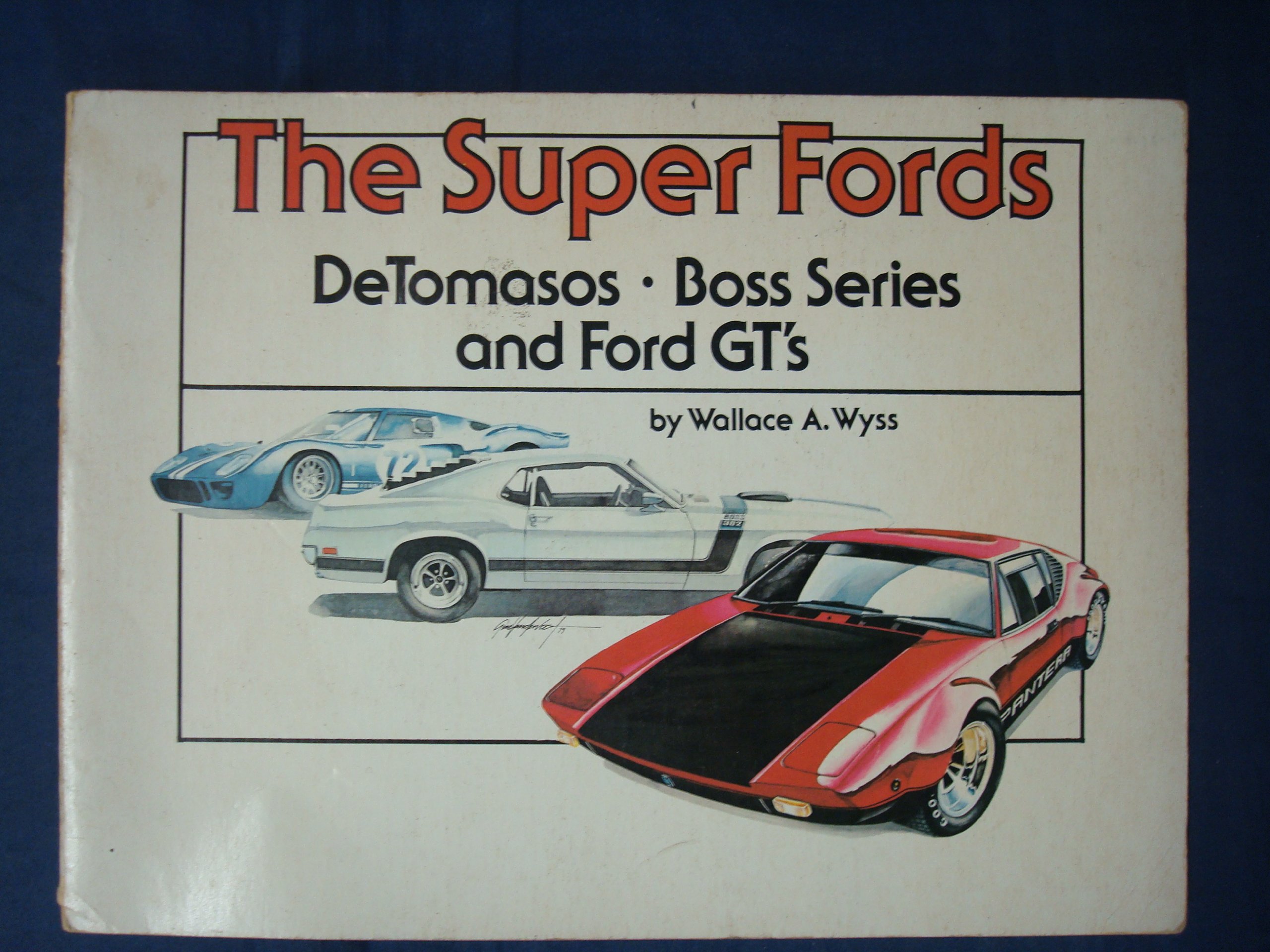 The Super Fords:  DeTomasos, Boss Series, and Ford GT's