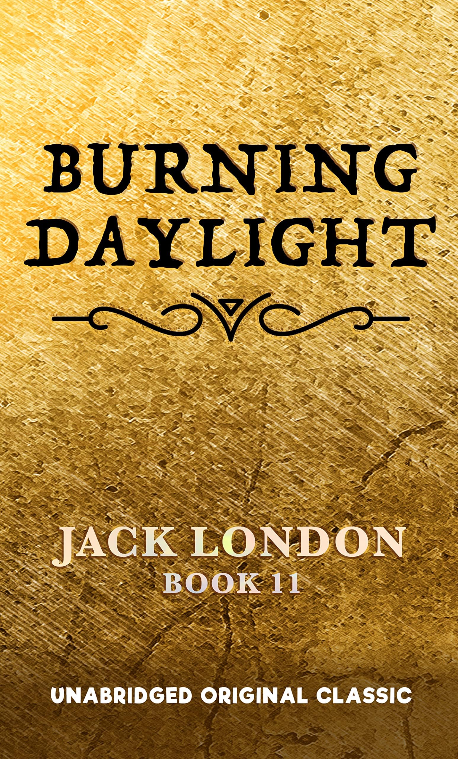 BURNING DAYLIGHT: UNABRIDGED ORIGINAL CLASSIC (ANNOTATED)