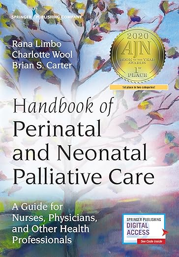 Handbook of Perinatal and Neonatal Palliative Care: A Guide for Nurses, Physicians, and Other Health Professionals - Rana Limbo PhD  RN  CPLC  FAAN