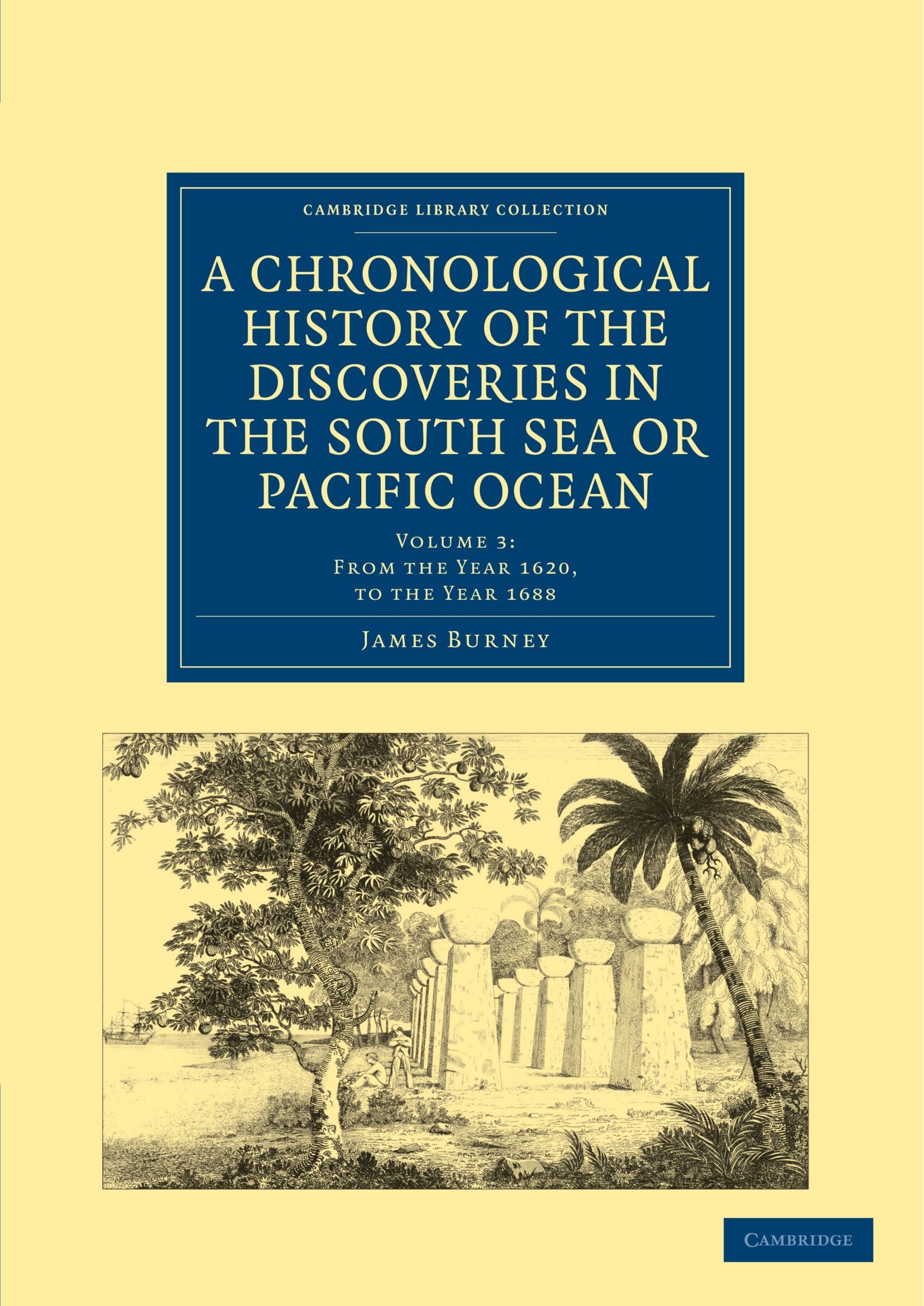 A Chronological History of the Discoveries in the South Sea or Pacific Ocean: Volume 3