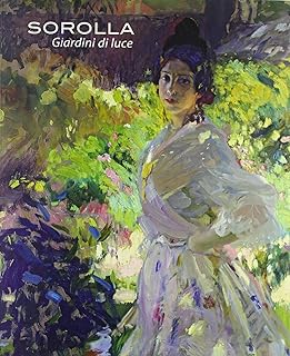 Joaquìn Sorolla. Giardini di luce. Ediz. illustrata