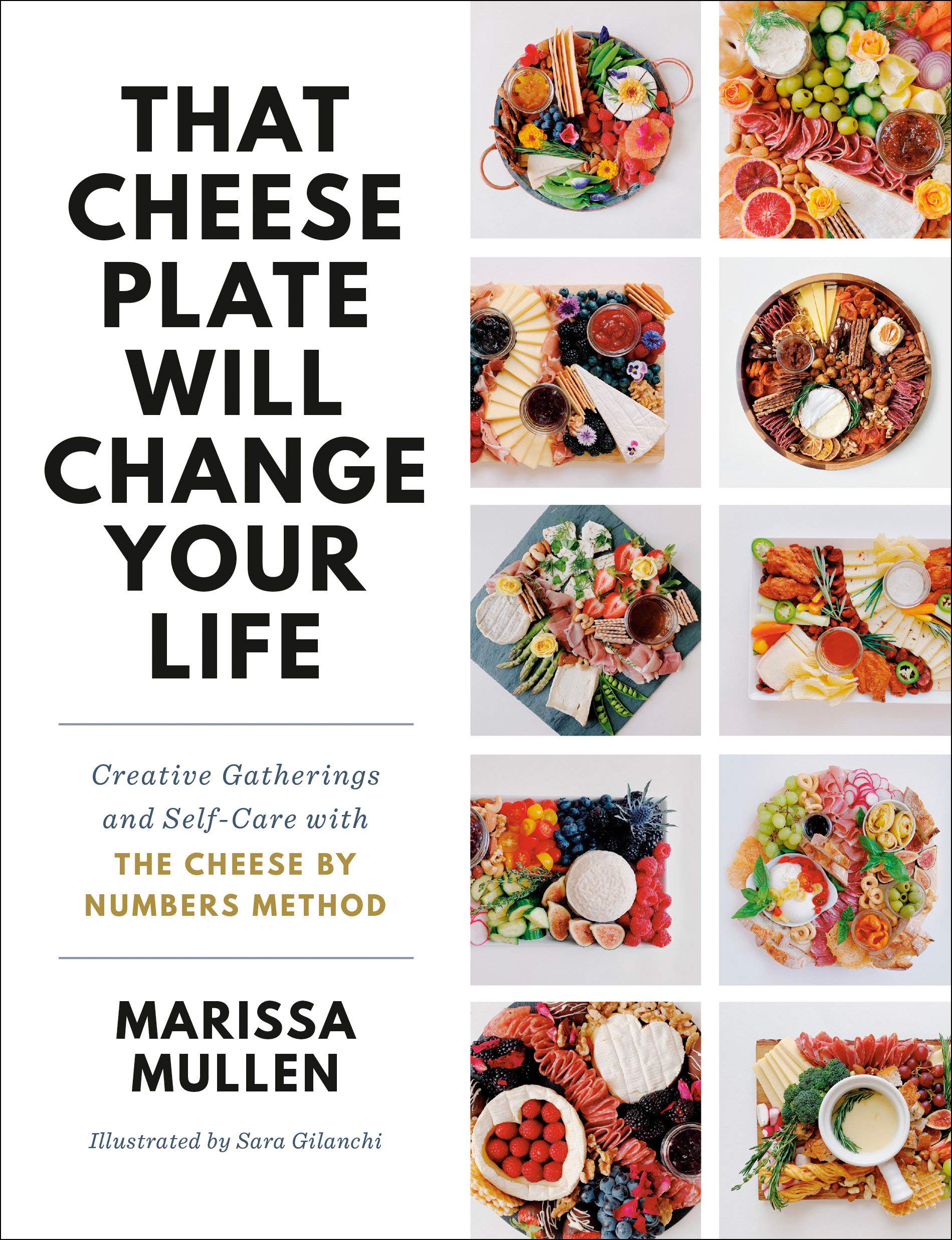 That Cheese Plate Will Change Your Life: Creative Gatherings and Self-Care with the Cheese By Numbers Method