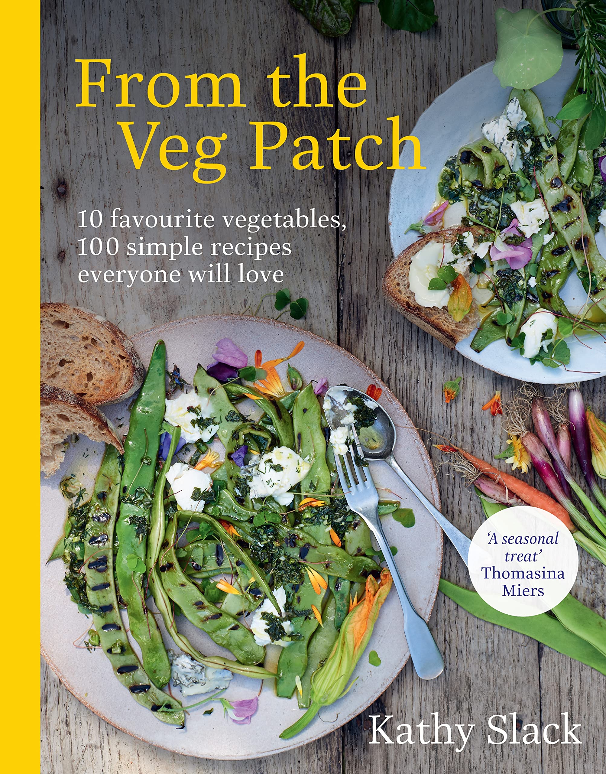 From the Veg Patch 10 favourite vegetables, 100 simple recipes everyone will ...