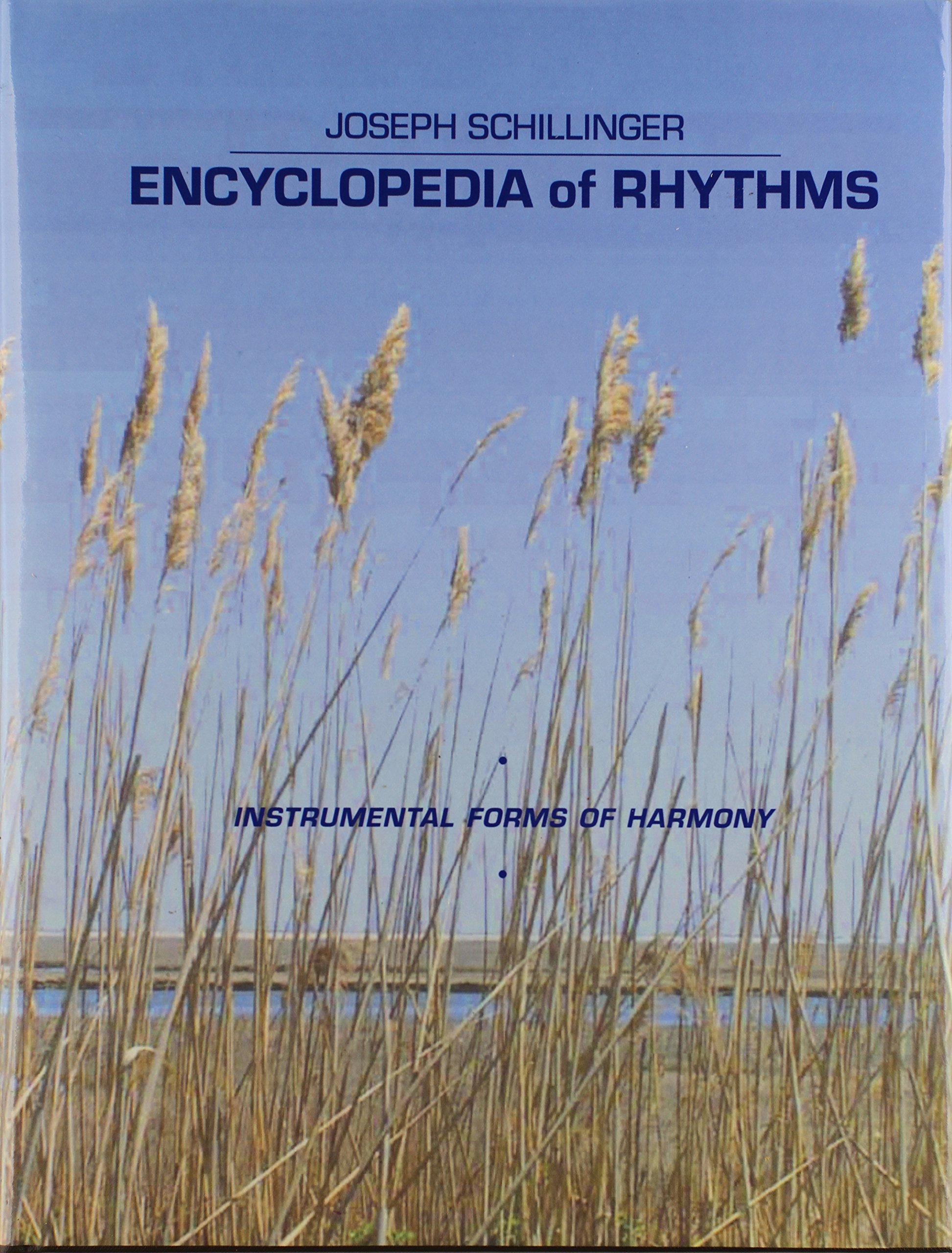 Encyclopedia of rhythms : instrumental forms of harmony : a massive collection of rhythm patterns (evolved according to the Schillinger theory of interference) arranged in instrumental form