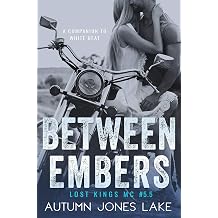 Between Embers Lost Kings MC #5.5 A Companion to White Heat