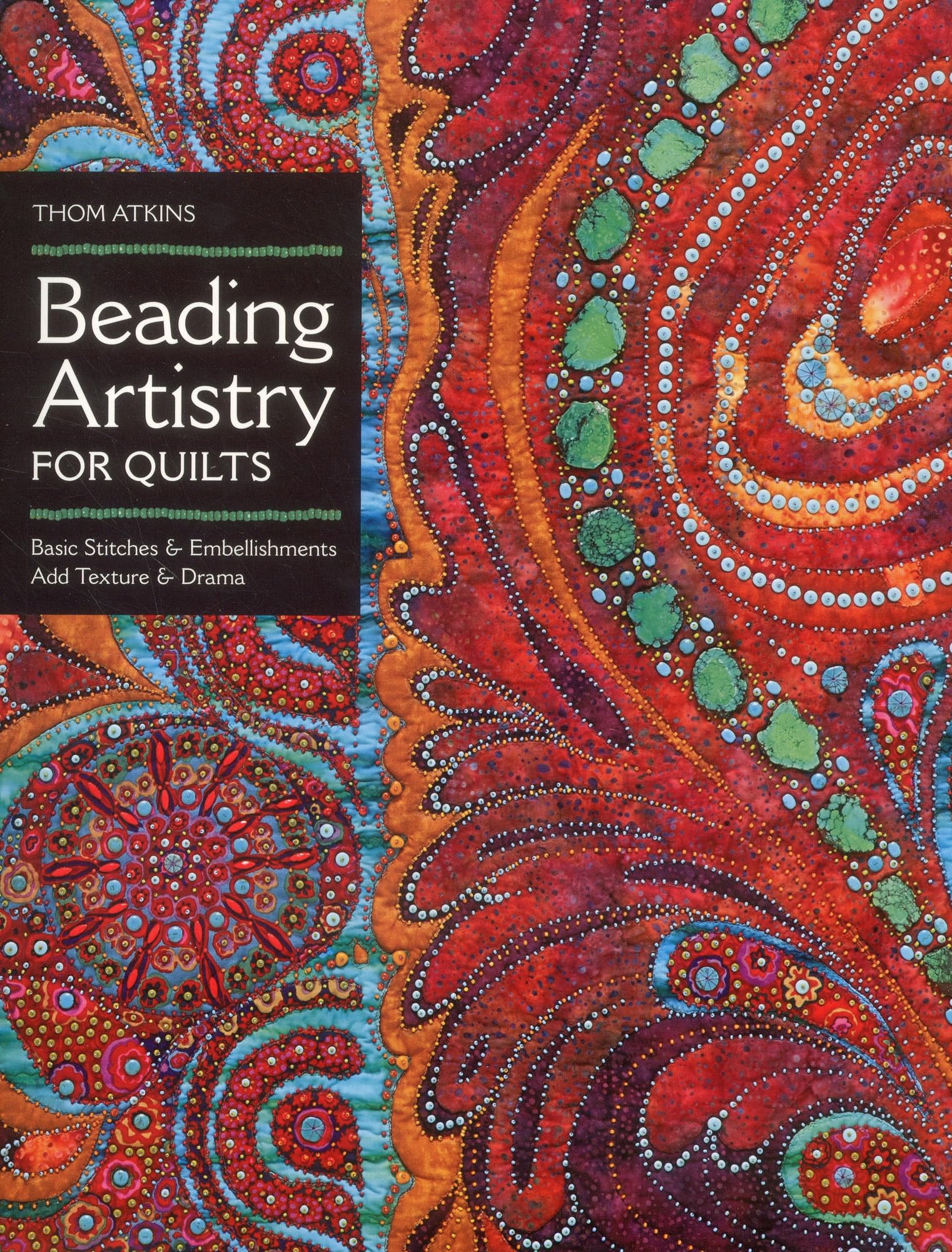 Beading Artistry for Quilts: Basic Stitches & Embellishments Add Texture & Drama Paperback – October 16, 2012