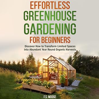 Effortless Greenhouse Gardening for Beginners Audiobook by F. S. Moose episode artwork