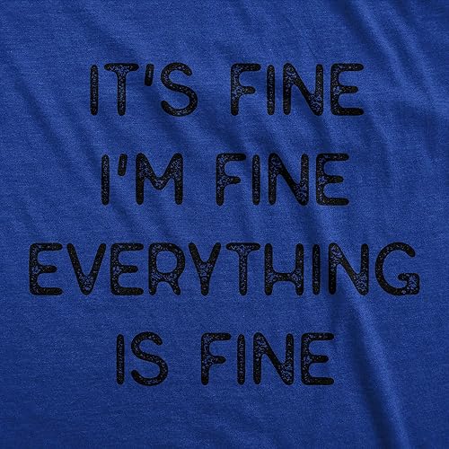 Miniatura 10 de Camiseta sarcástica divertida para hombre con texto en inglés "It's Fine I'm Fine Everything is Fine"