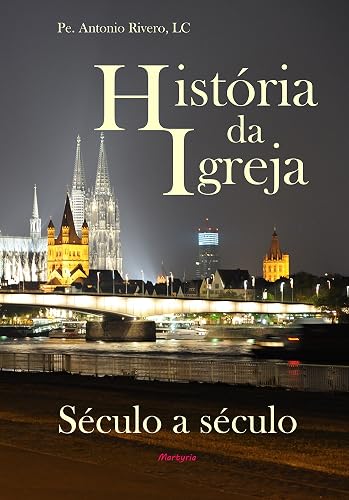 História da Igreja século a século