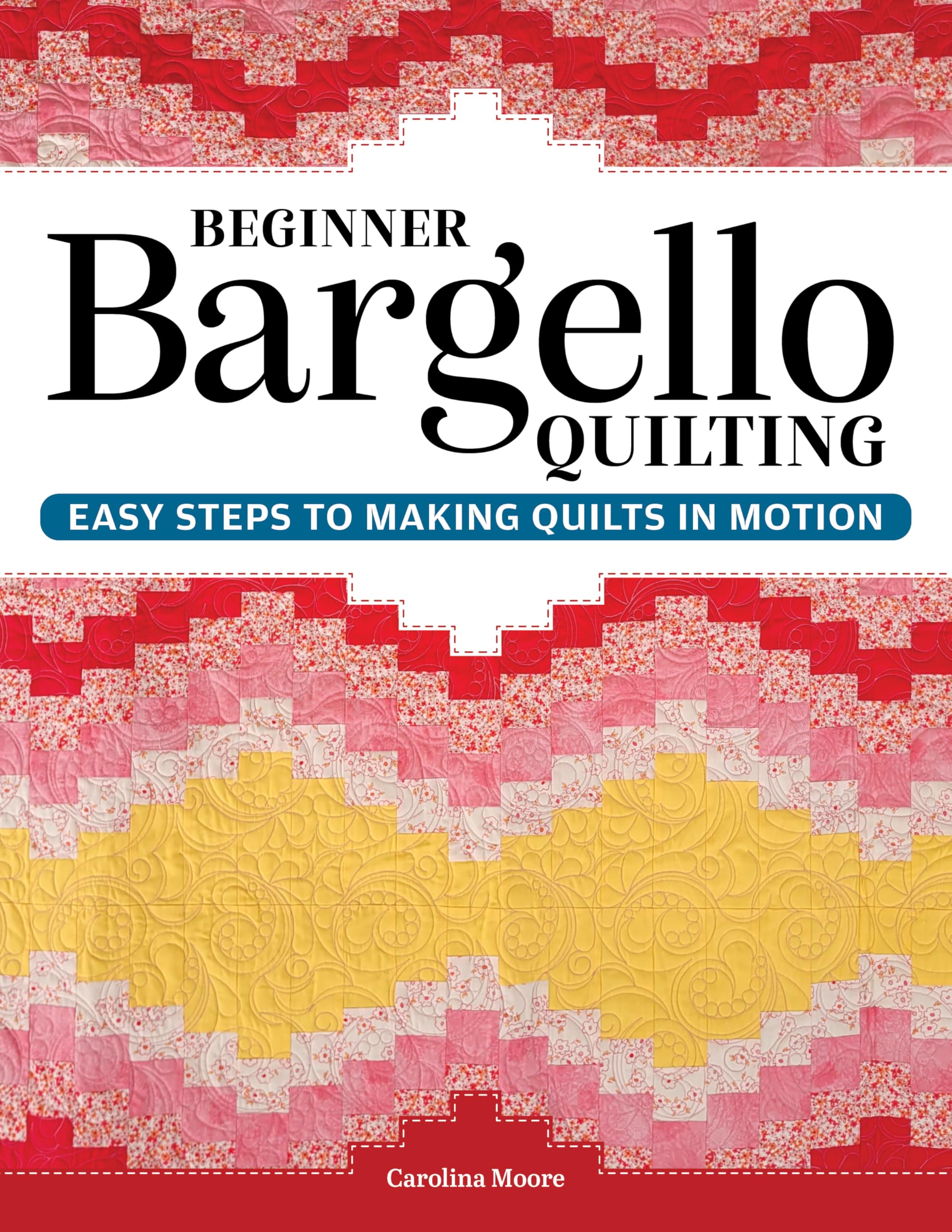 Beginner Bargello Quilting: Easy Steps to Making Quilts in Motion
