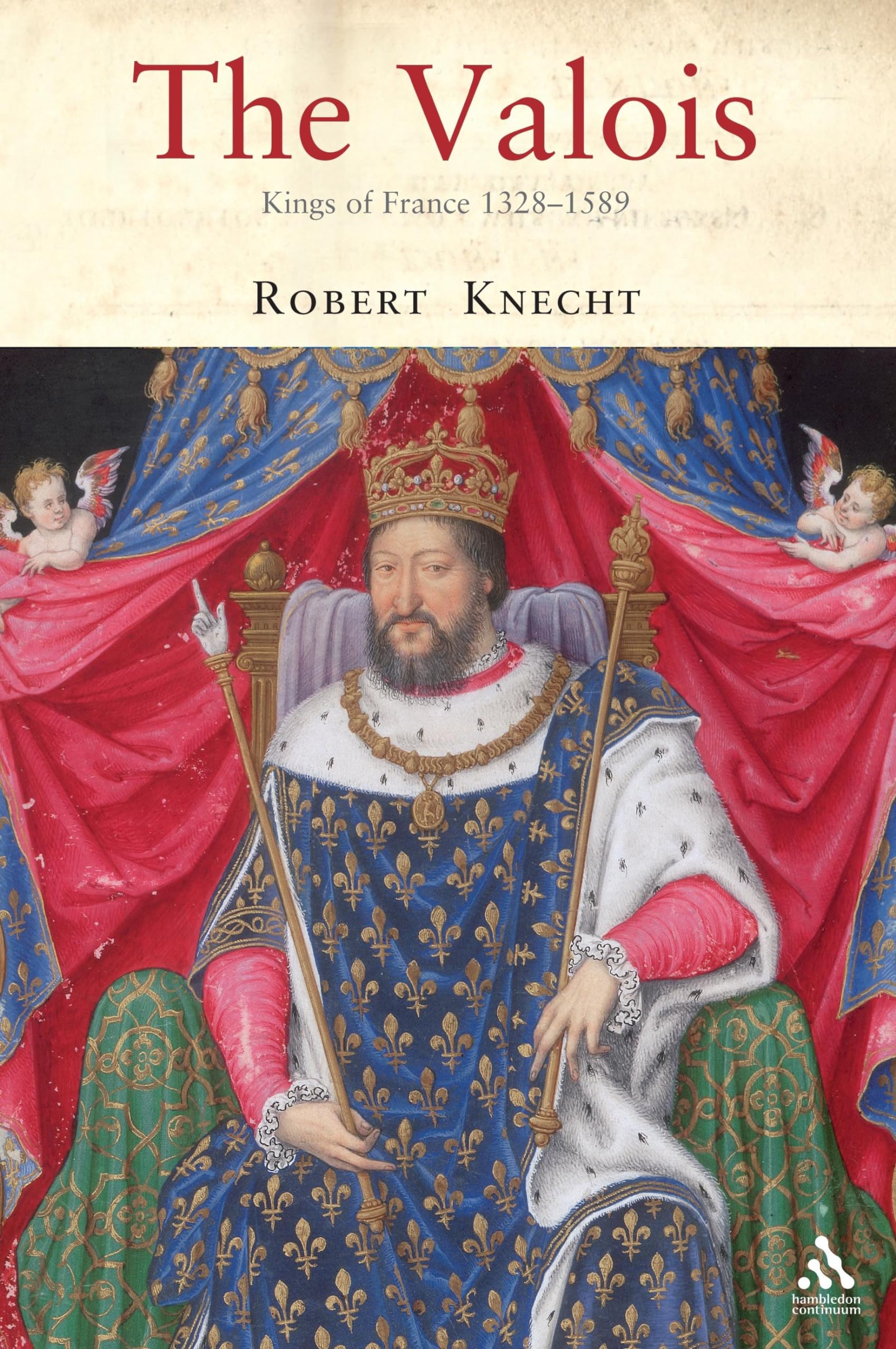 The Valois: Kings of France 1328-1589