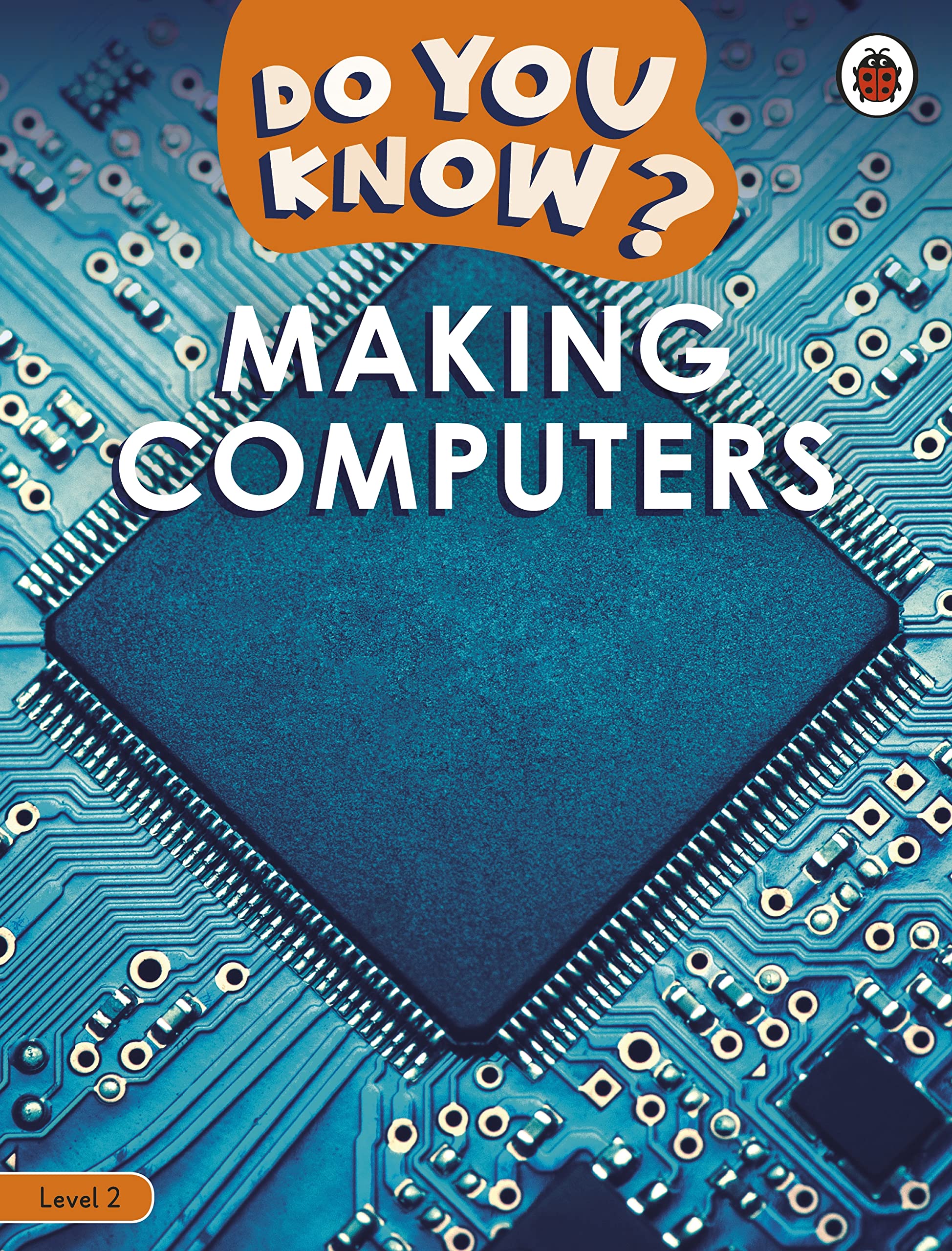 Do You Know? Level 2  Making Computers by  Ladybird - 9780241559444
