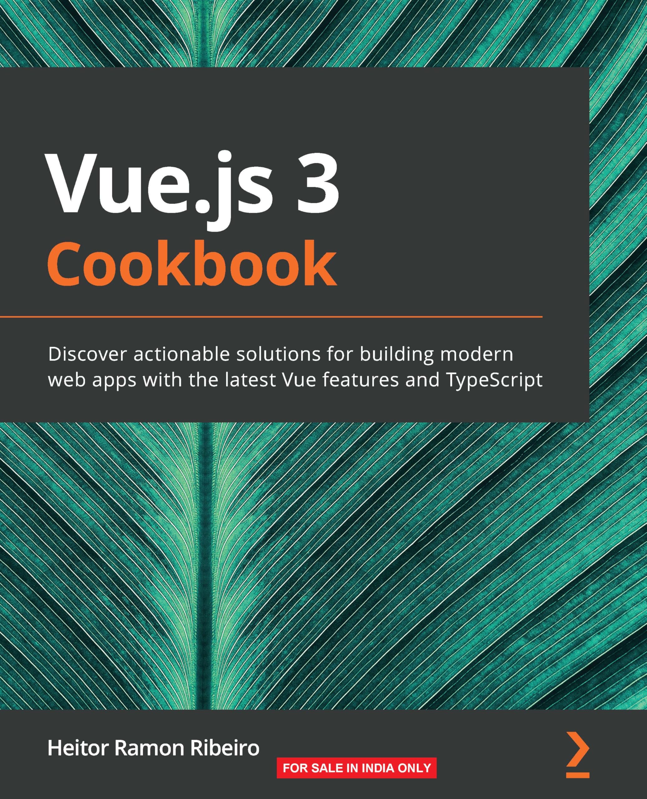 Vue.js 3 Cookbook: Discover actionable solutions for building modern web apps with the latest Vue features and TypeScript