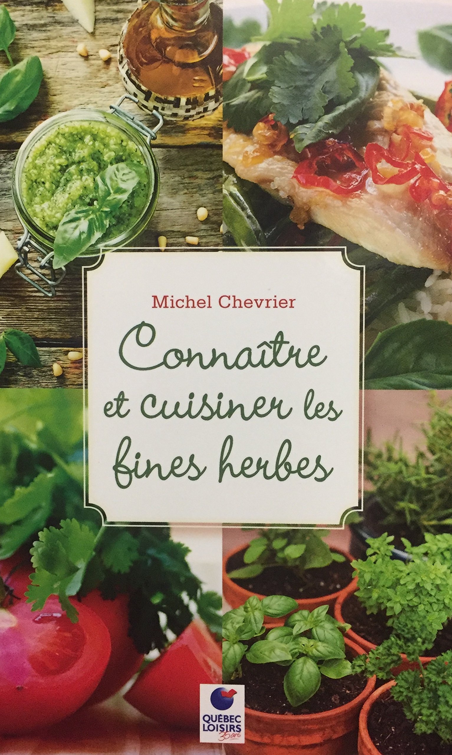 Connaître et cuisiner les fines herbes [Paperback] Michel Chevrier