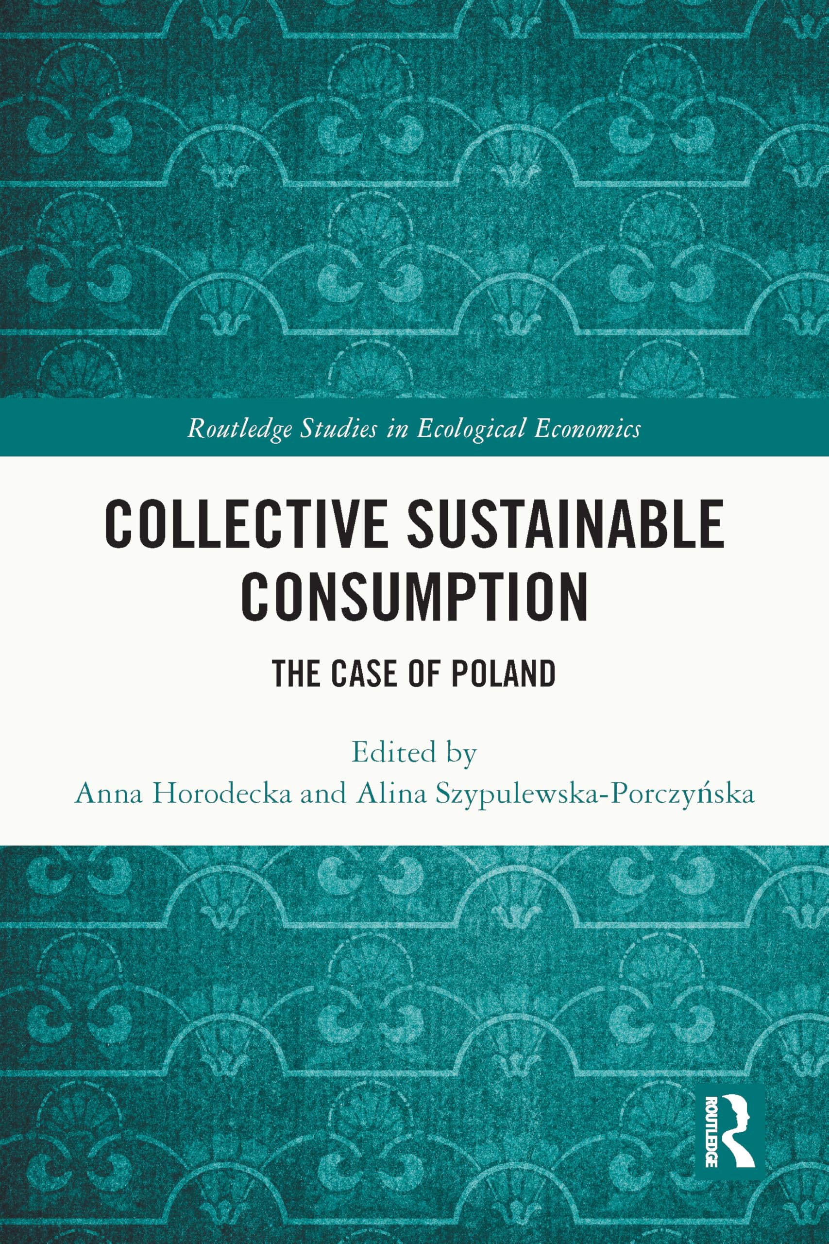 Collective Sustainable Consumption: The Case of Poland (Routledge Studies in Ecological Economics)