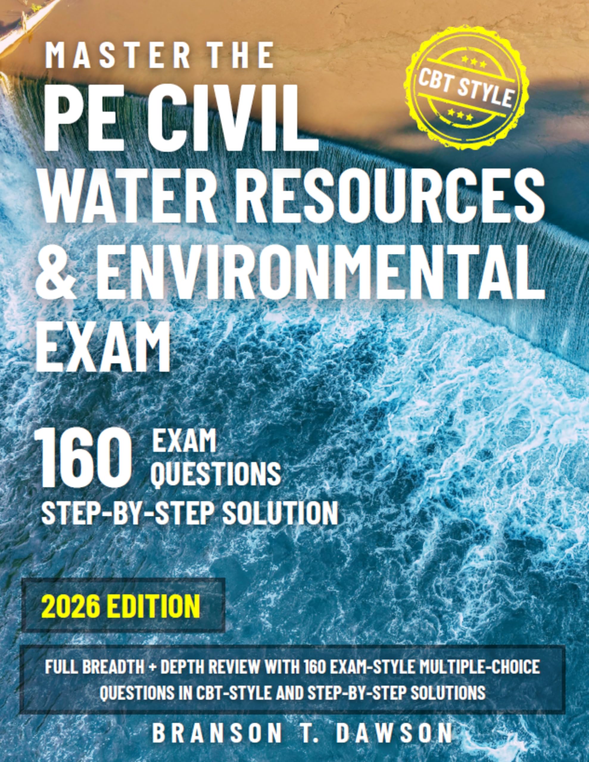 Master the PE Civil Water Resources & Environmental Exam: Full Breadth + Depth Review with 160 Exam-Style Multiple-Choice Questions in CBT-Style and Step-by-Step Solutions