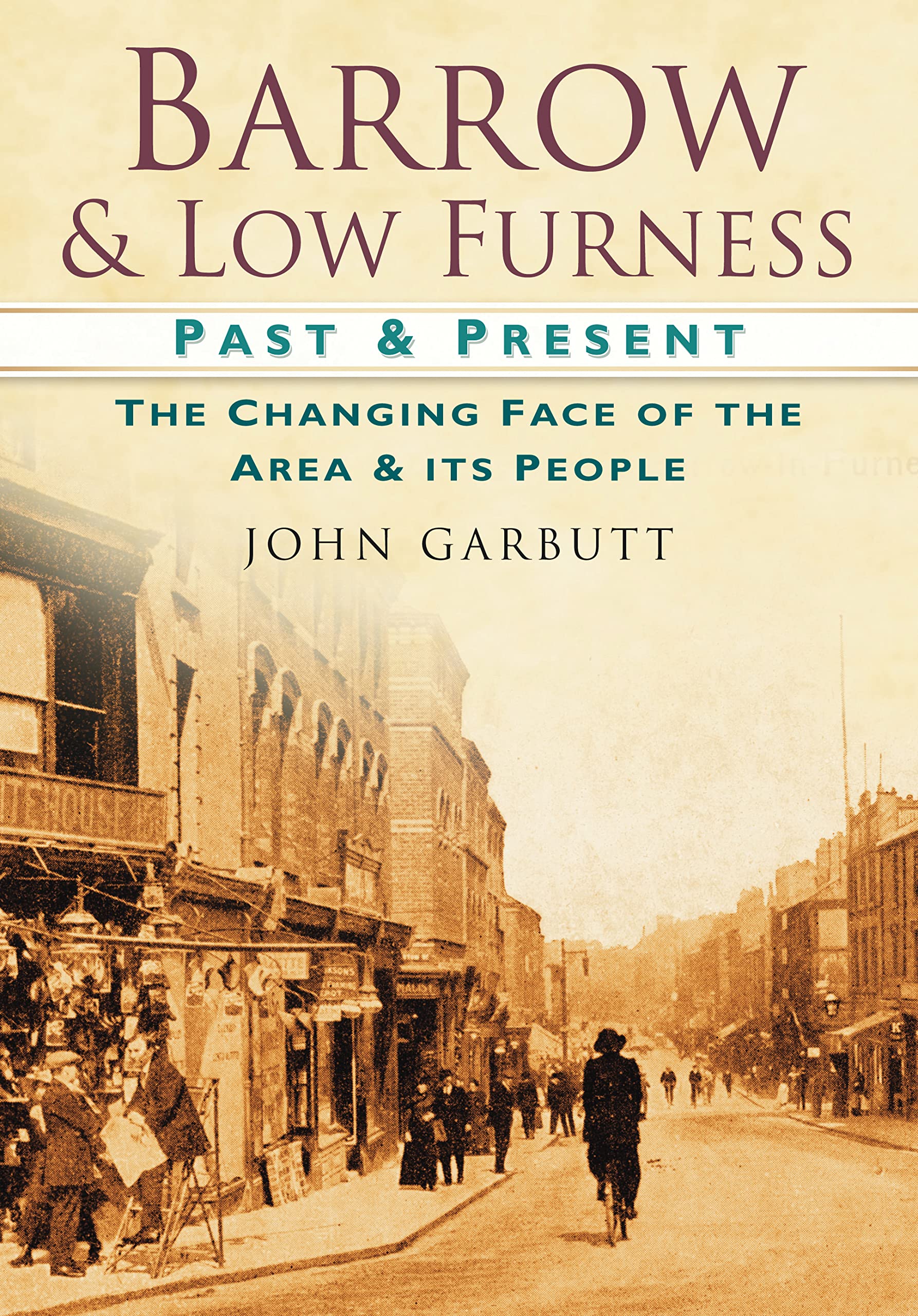 Barrow & Low Furness: The Changing Face of the Area and its People